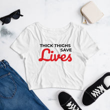 Load image into Gallery viewer, “Thick Thighs Save Lives” Crop Tee